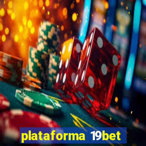 plataforma 19bet